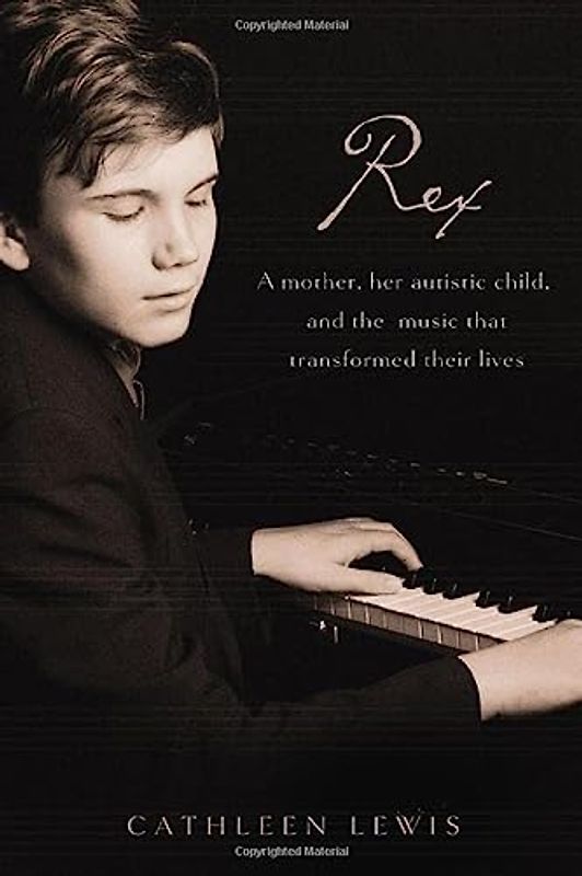 Rex: A Mother, Her Autistic Child, and the Music That Transformed Their Lives