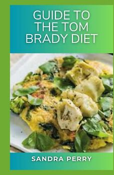 Guide to The Tom Brady Diet: The Tom Brady Diet, also known as the TB12 Method, is a whole foods diet developed by professional American football player Tom Brady.