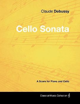 Claude Debussy's - Cello Sonata - A Score for Piano and Cello