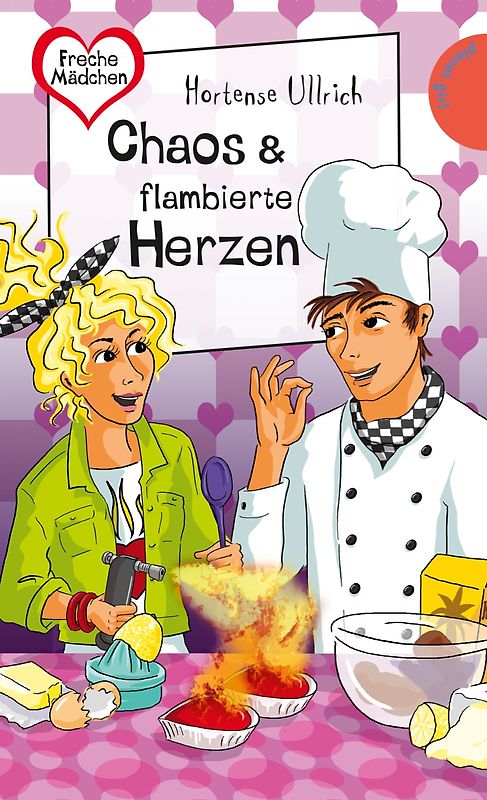 Freche Mädchen - freche Bücher!: Chaos & flambierte Herzen