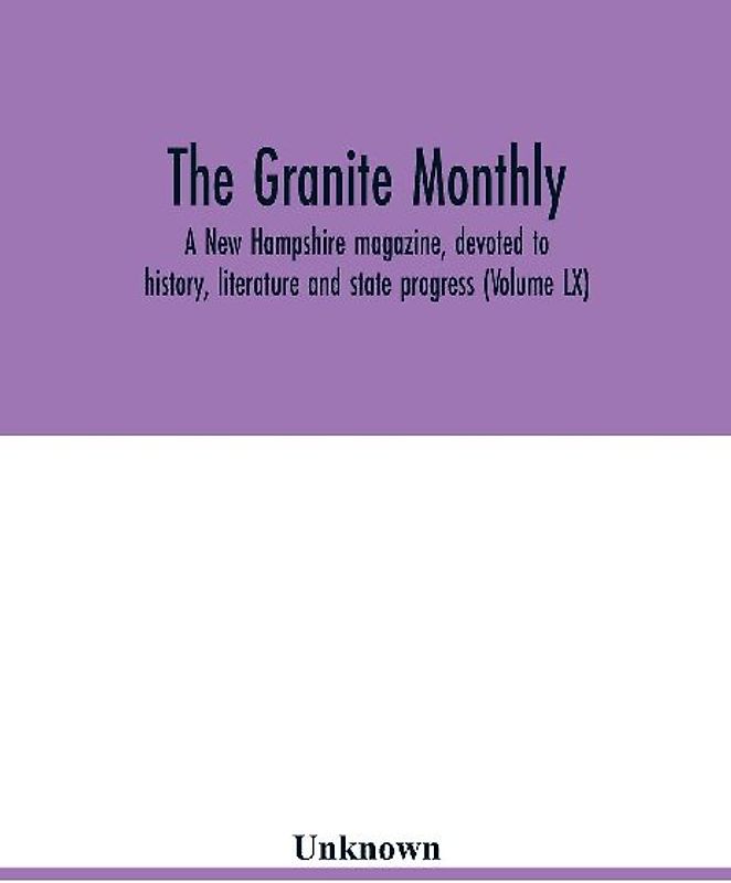 The Granite monthly, a New Hampshire magazine, devoted to history, literature and state progress (Volume LX)
