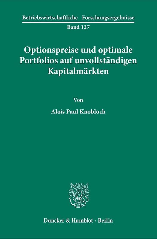 Optionspreise und optimale Portfolios auf unvollständigen Kapitalmärkten.