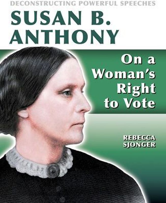 Susan B. Anthony: On a Woman's Right to Vote
