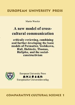 A new model of intercultural communication – critically reviewing, combining and further developing the basic models of Permutter, Yoshikawa, Hall, Hofstede, Thomas, Hallpike, and the social-constructivism
