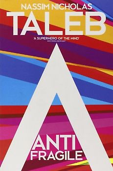 Antifragile: How to Live in a World We Don't Understand - Nassim Nicholas Taleb