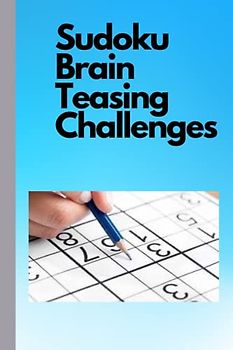 Sudoku Brain Teasing Challenges: Fun and Engaging Puzzles for All Levels