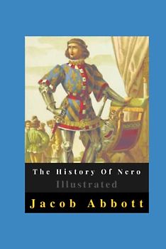 The History Of Nero Illustrated