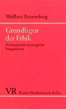 Grundlagen der Ethik. Philosophisch-theologische Perspektiven