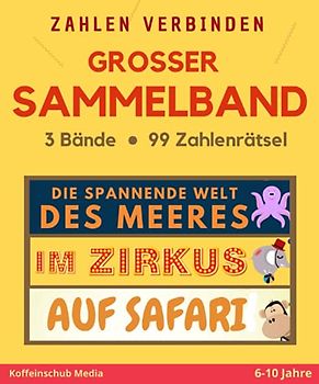 Zahlen verbinden: Großer Sammelband. 3 Bände - 99 Zahlenrätsel: 6 -10 Jahre