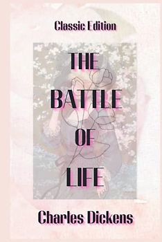 The Battle of Life: With Original Illustrations