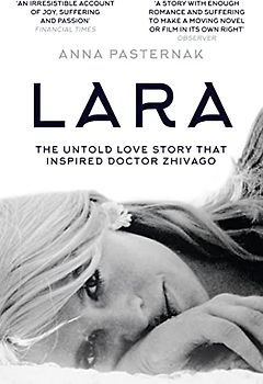 Lara: The Untold Love Story That Inspired Doctor Zhivago