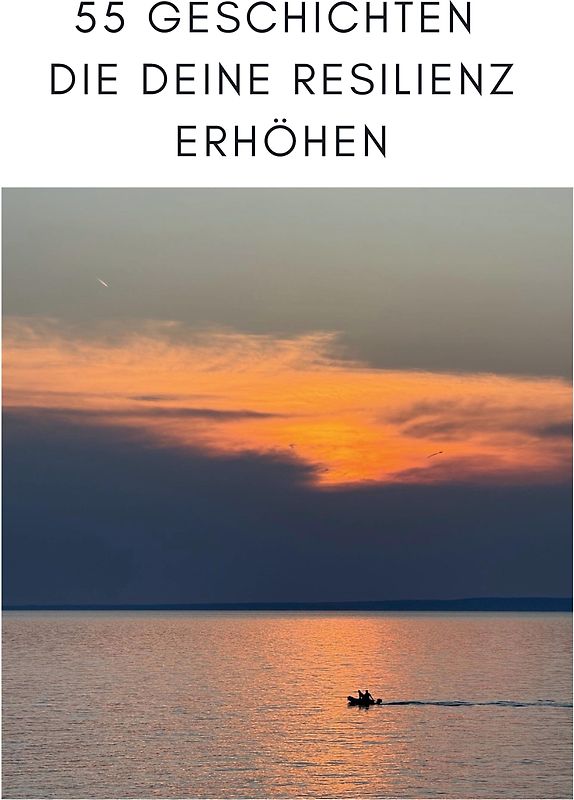 55 Geschichten die deine Resilienz erhöhen