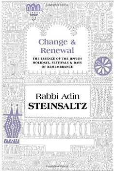 Change & Renewal: The Essence of the Jewish Holidays, Festivals & Days of Remembrance - Steinsaltz, Adin