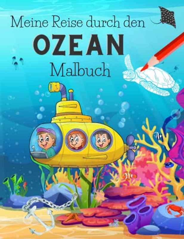 Meine Reise durch den Ozean Malbuch: Für Kinder ab 4 Jahren