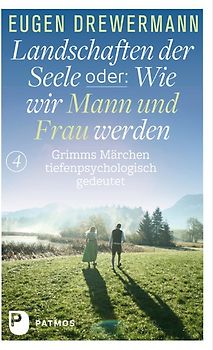 Drewermann, Landschaften der Seele / Landschaften der Seele oder: Wie wir Mann und Frau werden