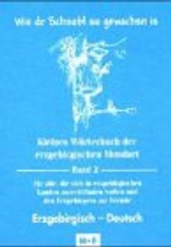 Kleines Wörterbuch der erzgebirgischen Mundart / Wie dr Schnobl su gewachsn is