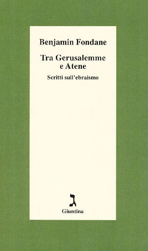 Tra Gerusalemme e Atene. Scritti sull'ebraismo