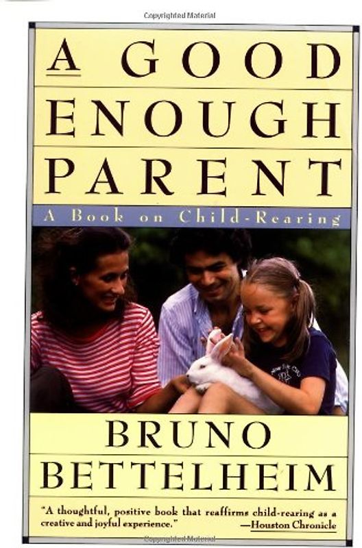 Good Enough Parent: A Book on Child Bearing: A Book on Child-rearing (Vintage) - Bruno Bettelheim