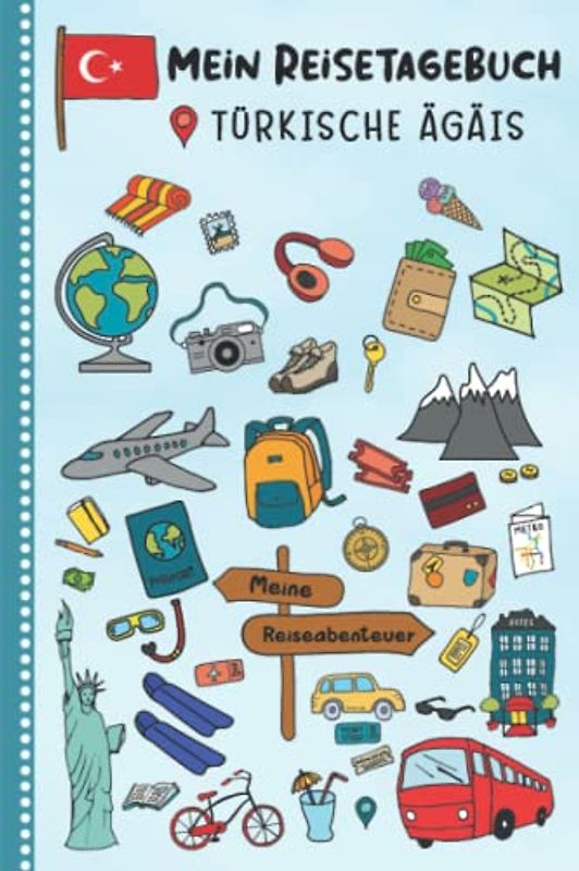 Reisetagebuch für Kinder Türkische Ägäis: Türkei Urlaubstagebuch zum Ausfüllen,Eintragen,Malen,Einkleben für Ferien & Urlaub A5, Aktivitätsbuch & ... Kinder Buch für Reise & unterwegs