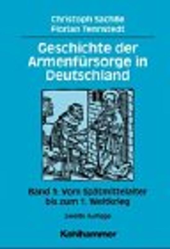 Geschichte der Armenfürsorge in Deutschland. Vom Spätmittelalter bis zum 1. Weltkrieg