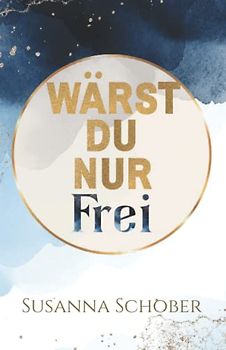 Wärst du nur frei