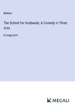 The School for Husbands; A Comedy in Three Acts