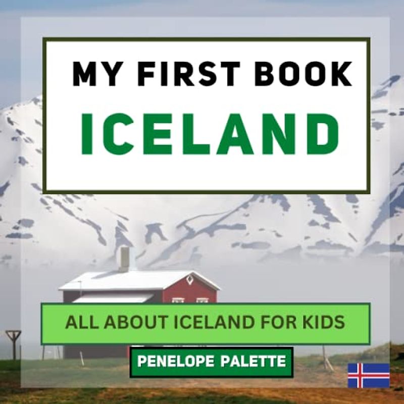 My First Book - Iceland: All About Iceland For Kids (My First Book - World Edition, Band 88)