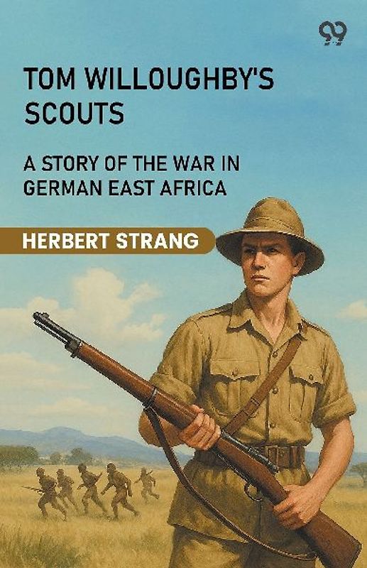 Tom Willoughby's Scouts A Story Of The War In German East Africa