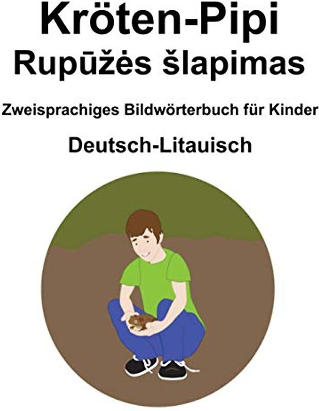 Deutsch-Litauisch Kröten-Pipi / Rupūžės šlapimas Zweisprachiges Bildwörterbuch für Kinder