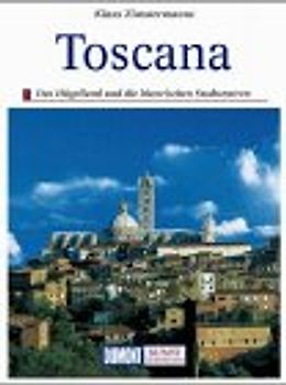 Toscana. Das Hügelland und die historischen Stadtzentren. Pisa, Lucca, Pistoia, Prato, Arezzo, Siena, San Gimignano, Volterra