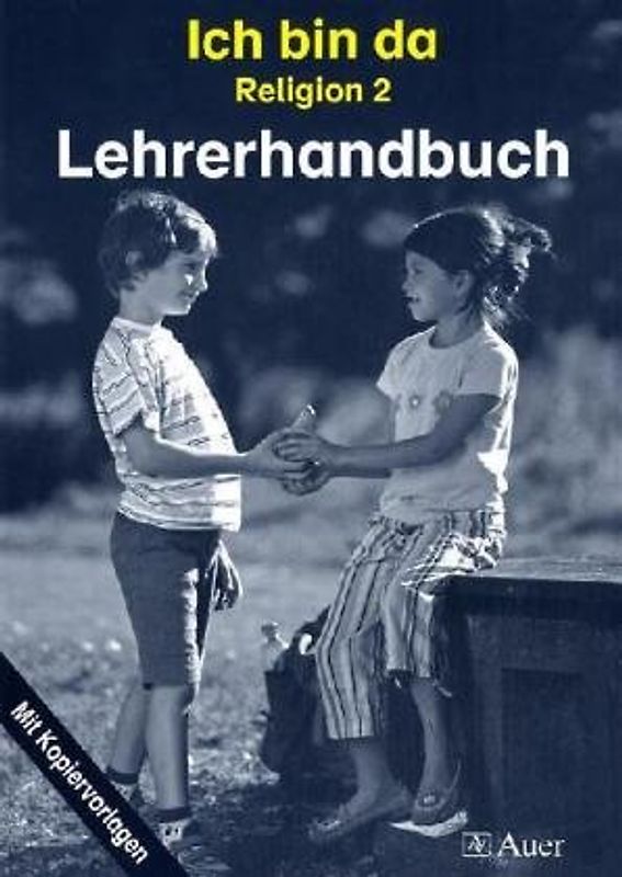 Ich bin da - Religionsbuch, Neuausgabe. Ausgabe neue Rechtschreibung / Religion 2 - Lehrerhandbuch