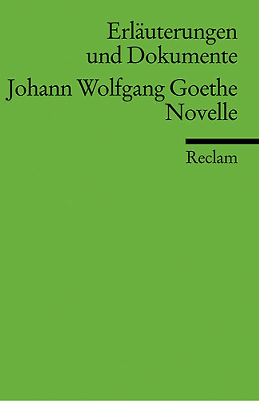 Erläuterungen und Dokumente zu Johann Wolfgang von Goethe: Novelle