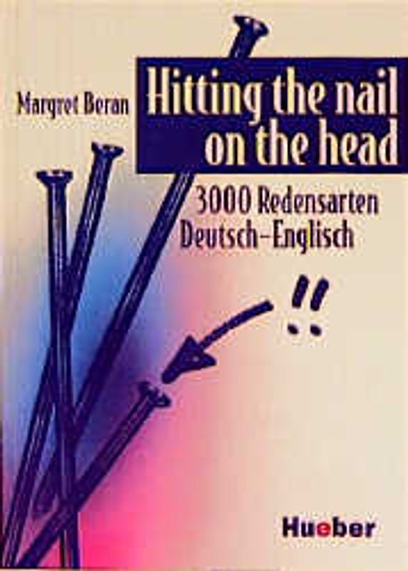 Hitting the nail on the head. 3.000 Redensarten Deutsch-Englisch