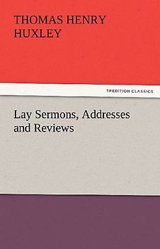 Lay Sermons, Addresses and Reviews