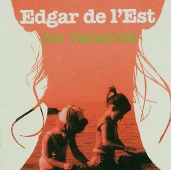 Edgar de l' Est - Les Vacances