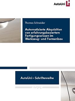 Automatisierte Akquisition von erfahrungsbasiertem Fertigungswissen im Werkzeug- und Formenbau