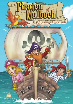 Piraten Malbuch ab 4 Jahren mit Rätselspaß: 40+ schöne Ausmalmotive mit 18 Rätselaufgaben für Jungs und Mädchen. Fantasievoller Malspaß besonders an Piraten Kindergeburtstage