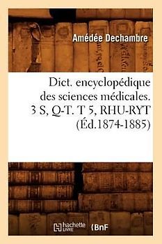 Dict. Encyclopédique Des Sciences Médicales. 3 S, Q-T. T 5, Rhu-Ryt (Éd.1874-1885)