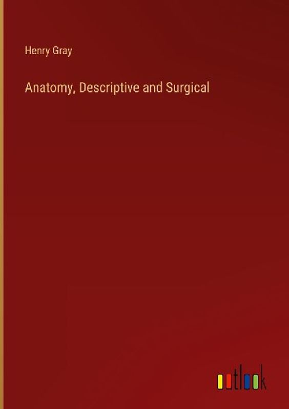 Anatomy, Descriptive and Surgical