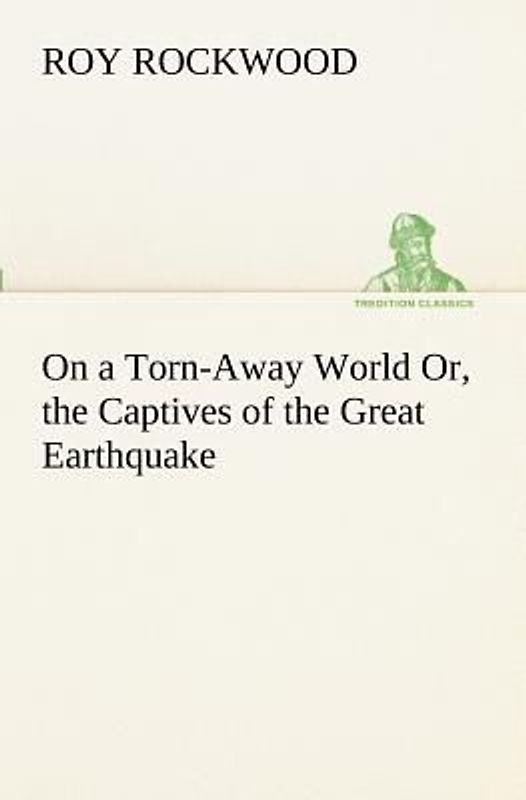On a Torn-Away World Or, the Captives of the Great Earthquake