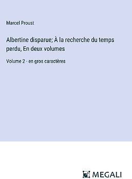 Albertine disparue; À la recherche du temps perdu, En deux volumes