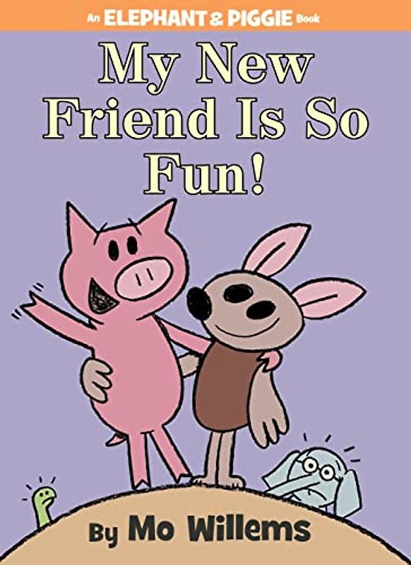 My New Friend Is So Fun! (An Elephant and Piggie Book)