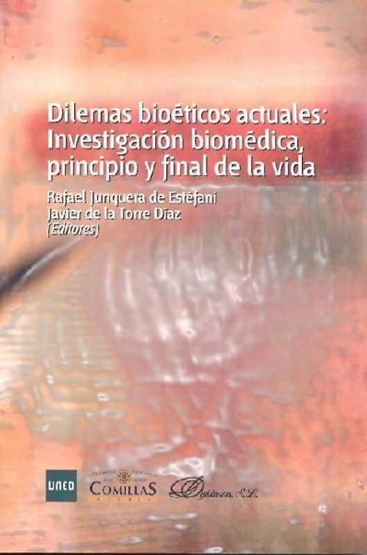 Dilemas bioéticos actuales : investigación biomédica, principio y final de la vida