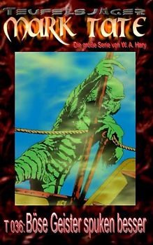 T 036: Böse Geister spuken besser: "…vor allem in der Sphäre des Bösen!" (TEUFELSJAEGER MARK TATE, Band 36)
