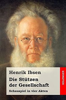 Die Stützen der Gesellschaft: Schauspiel in vier Akten