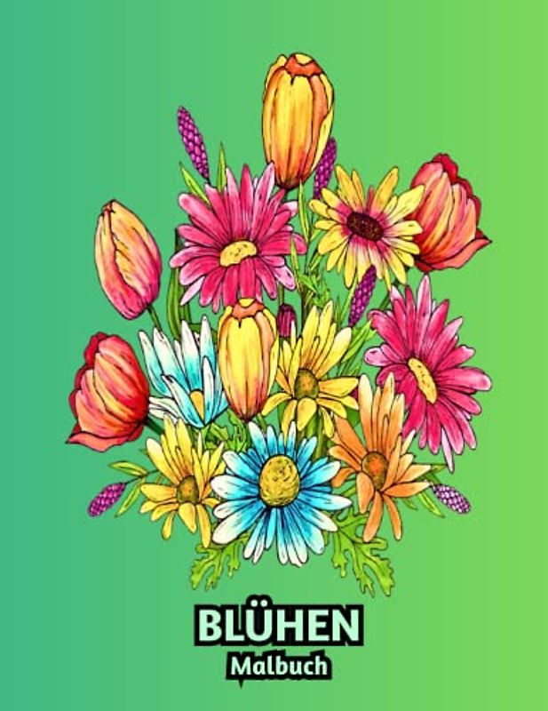 Blühen Malbuch: schöne Blumendesigns zum Entspannen