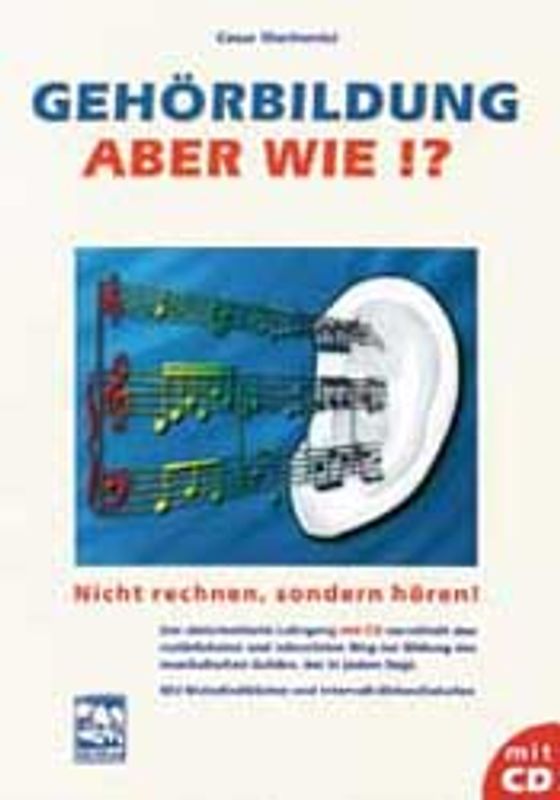 Gehörbildung - aber wie?. Nicht rechnen, sondern hören! Ein zielorientierter Lehrgang mit CD. Mit Melodiediktaten und Intervall- /Akkordtabellen