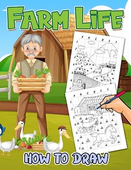 How To Draw Farm Life: 25 Soothing And Peaceful Landscape Pictures With Guides To Follow And Learn To Draw | Gifts For Toddlers, Kids 2 4 6 8 And Children