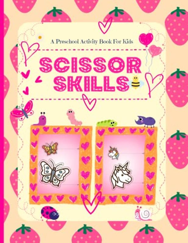 Scissor Skills Preschool Workbook for Kids: Develop Fine Motor Control and Creativity with Fun Cutting Activities for Young Children
