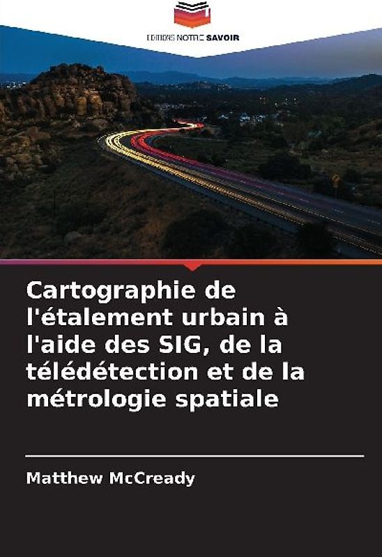 Cartographie de l'étalement urbain à l'aide des SIG, de la télédétection et de la métrologie spatiale